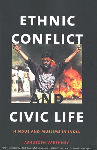 Ethnic Conflict And Civic Life Hindus And Muslims In India Ashutosh Varshney