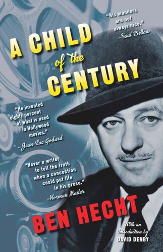 A Child Of The Century Ben Hecht David Denby