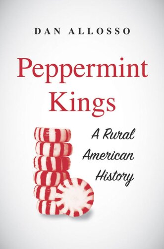 Peppermint Kings A Rural American History Dan Allosso