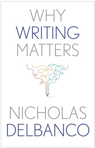 Why Writing Matters Nicholas Delbanco