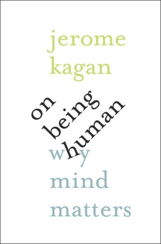On Being Human Why Mind Matters Jerome Kagan