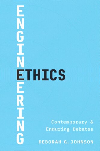 Engineering Ethics Contemporary And Enduring Debates Deborah G Johnson