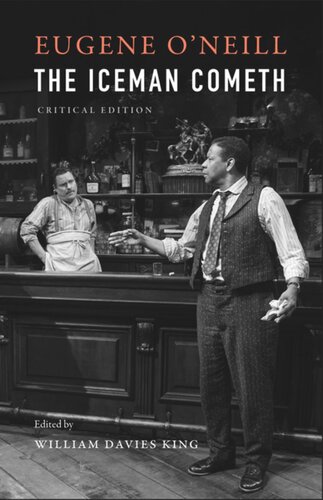 The Iceman Cometh Critical Edition Eugene Oneill Editor William Davies King Editor