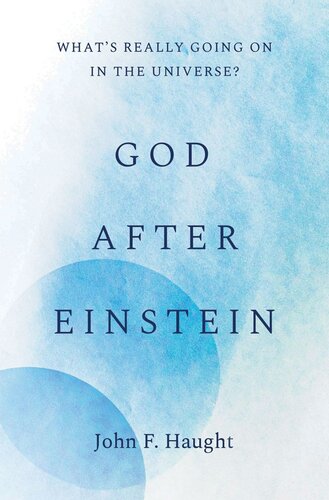 God After Einstein Whats Really Going On In The Universe John F Haught