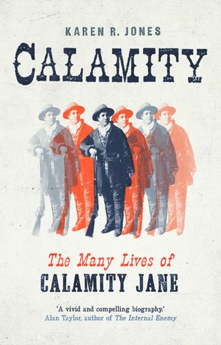 Calamity The Many Lives Of Calamity Jane Karen R Jones
