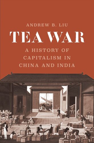 Tea War A History Of Capitalism In China And India Andrew B Liu