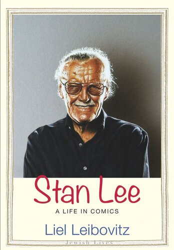 Stan Lee A Life In Comics Liel Leibovitz