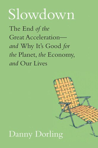 Slowdown The End Of The Great Accelerationand Why Its Good For The Planet The Economy And Our Lives Danny Dorling Kirsten Mcclure