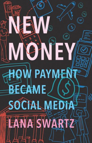 New Money How Payment Became Social Media Lana Swartz