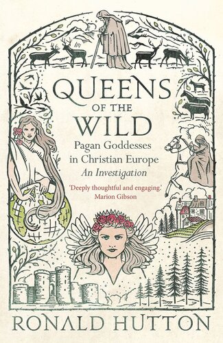 Queens Of The Wild Pagan Goddesses In Christian Europe An Investigation Ronald Hutton