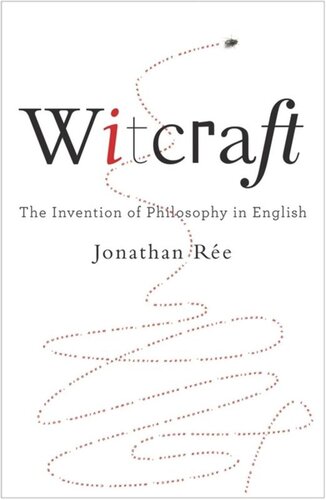 Witcraft The Invention Of Philosophy In English Jonathan Re