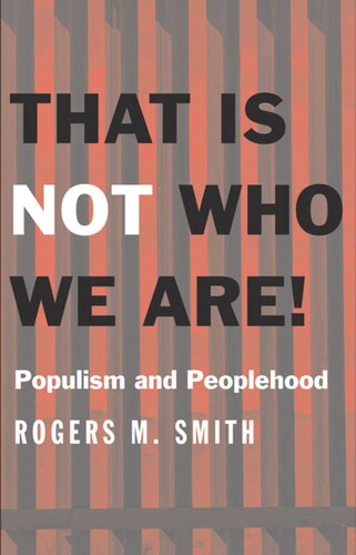 That Is Not Who We Are Populism And Peoplehood Rogers M Smith