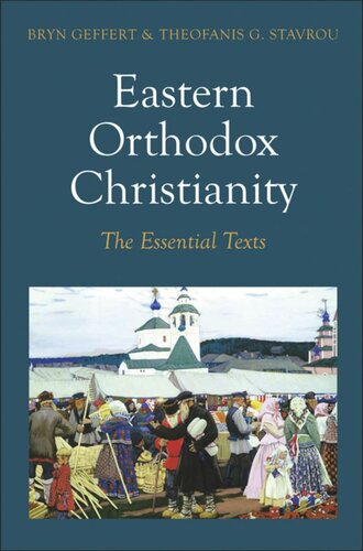 Eastern Orthodox Christianity The Essential Texts Bryn Geffert Theofanis G Stavrou