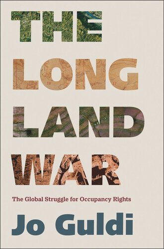 The Long Land War The Global Struggle For Occupancy Rights Jo Guldi