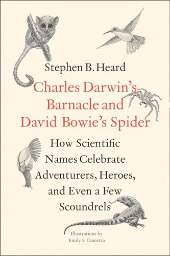 Charles Darwins Barnacle And David Bowies Spider How Scientific Names Celebrate Adventurers Heroes And Even A Few Scoundrels Stephen B Heard Emily S Damstra