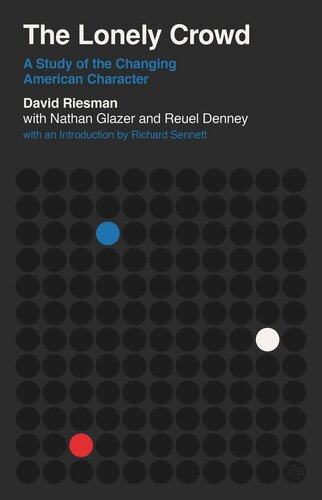 The Lonely Crowd A Study Of The Changing American Character Abridged And Revised Edition David Riesman Nathan Glazer Reuel Denney Richard Sennett