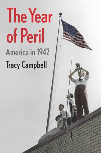 The Year Of Peril America In 1942 Tracy Campbell