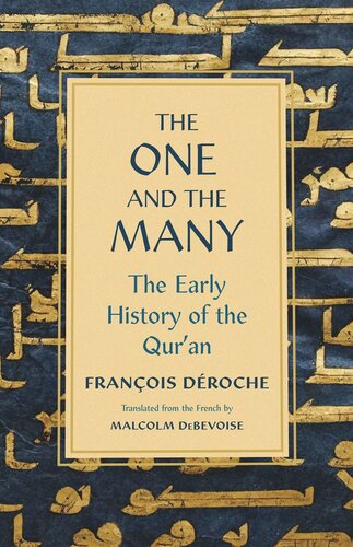 The One And The Many The Early History Of The Quran Francois Deroche Malcolm Debevoise