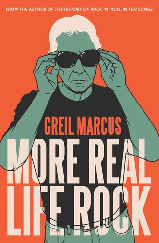 More Real Life Rock The Wilderness Years 2014 2021 Greil Marcus