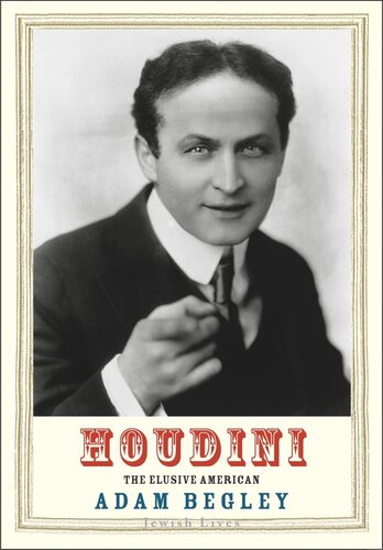 Houdini The Elusive American Adam Begley
