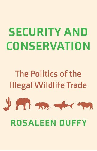 Security And Conservation The Politics Of The Illegal Wildlife Trade Rosaleen Duffy