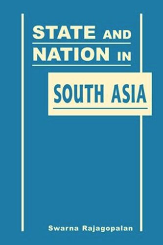 State And Nation In South Asia Swarna Rajagopalan