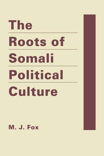 The Roots Of Somali Political Culture Mj Fox