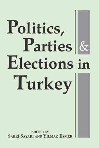 Politics Parties And Elections In Turkey Sabri Sayari Yilmaz R Esmer