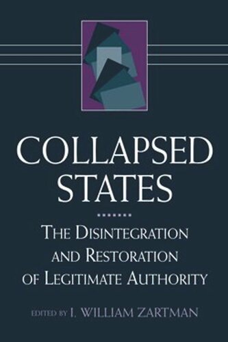 Collapsed States The Disintegration And Restoration Of Legitimate Authority I William Zartman Editor