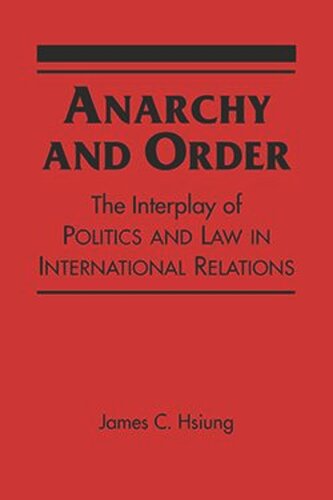 Anarchy And Order The Interplay Of Politics And Law In International Relations James C Hsiung