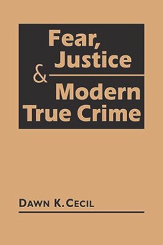 Fear Justice And Modern True Crime Dawn K Cecil
