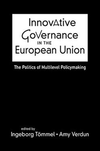 Innovative Governance In The European Union The Politics Of Multilevel Policymaking Ingeborg Tmmel Editor Amy Verdun Editor