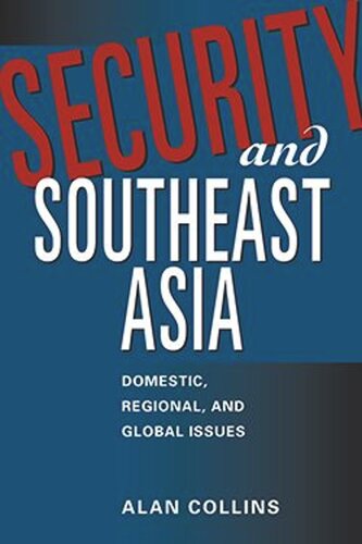 Security And Southeast Asia Domestic Regional And Global Issues Alan Collins