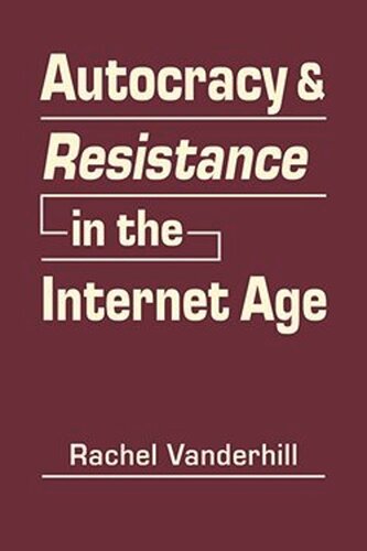 Autocracy And Resistance In The Internet Age Rachel Vanderhill