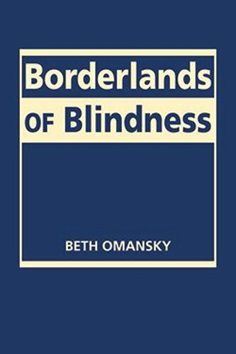 Borderlands Of Blindness Beth Omansky