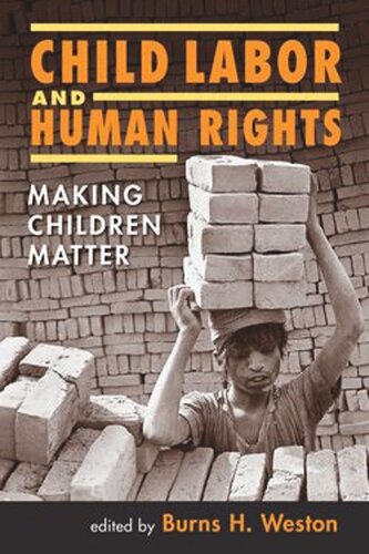 Child Labor And Human Rights Making Children Matter Burns H Weston Editor