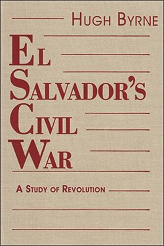 El Salvadors Civil War A Study Of Revolution Hugh Byrne