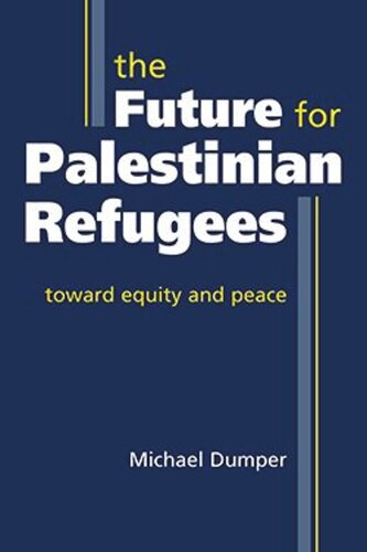 The Future For Palestinian Refugees Toward Equity And Peace Michael Dumper