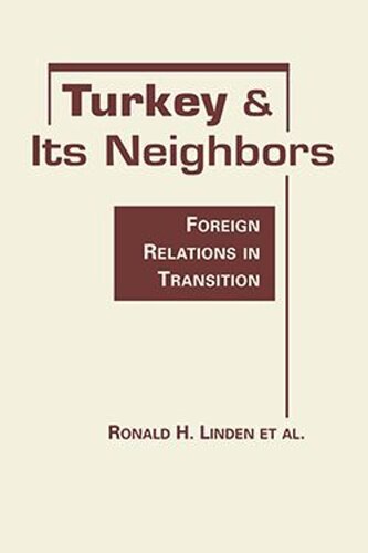 Turkey And Its Neighbors Foreign Relations In Transition Ronald H Linden