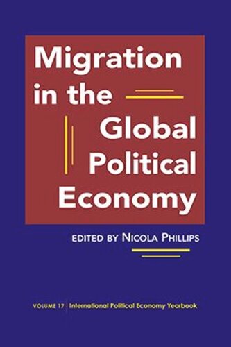 Migration In The Global Political Economy Nicola Phillips Editor