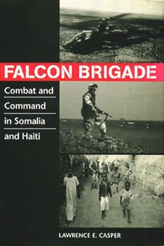 Falcon Brigade Combat And Command In Somalia And Haiti Colonel Lawrence E Casper
