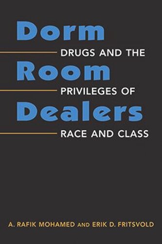 Dorm Room Dealers Drugs And The Privileges Of Race And Class A Rafik Mohamed Erik D Fritsvold