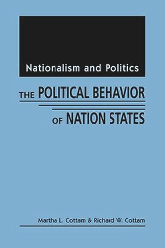 Nationalism And Politics The Political Behavior Of Nation States Martha L Cottam Richard W Cottam