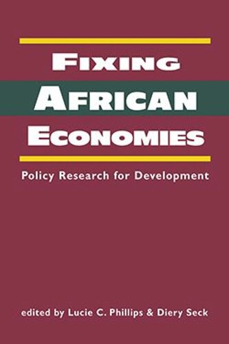 Fixing African Economies Policy Research For Development Lucie Colvin Phillips Editor Diery Seck Editor