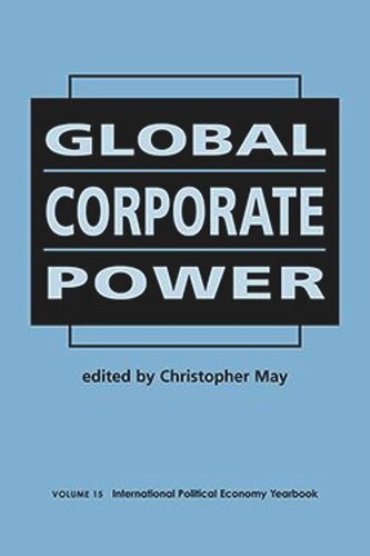 Global Corporate Power Christopher May Editor