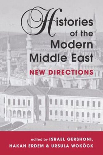 Histories Of The Modern Middle East New Directions Israel Gershoni Editor Hakan Erdem Editor Ursula Wokock Editor