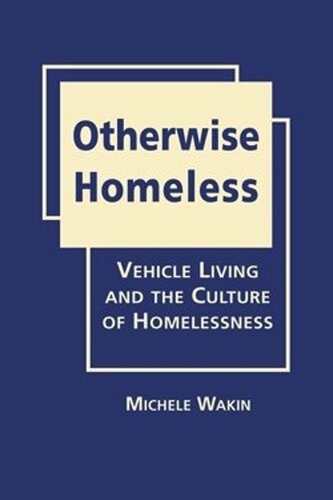 Otherwise Homeless Vehicle Living And The Culture Of Homelessness Michele Wakin