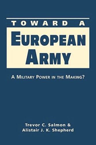 Toward A European Army A Military Power In The Making Trevor C Salmon Alistair Jk Shepherd