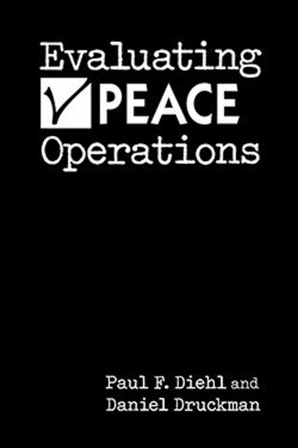 Evaluating Peace Operations Paul F Diehl Daniel Druckman