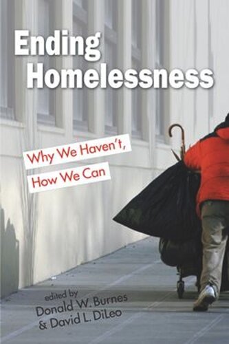 Ending Homelessness Why We Havent How We Can Donald W Burnes Editor David L Dileo Editor